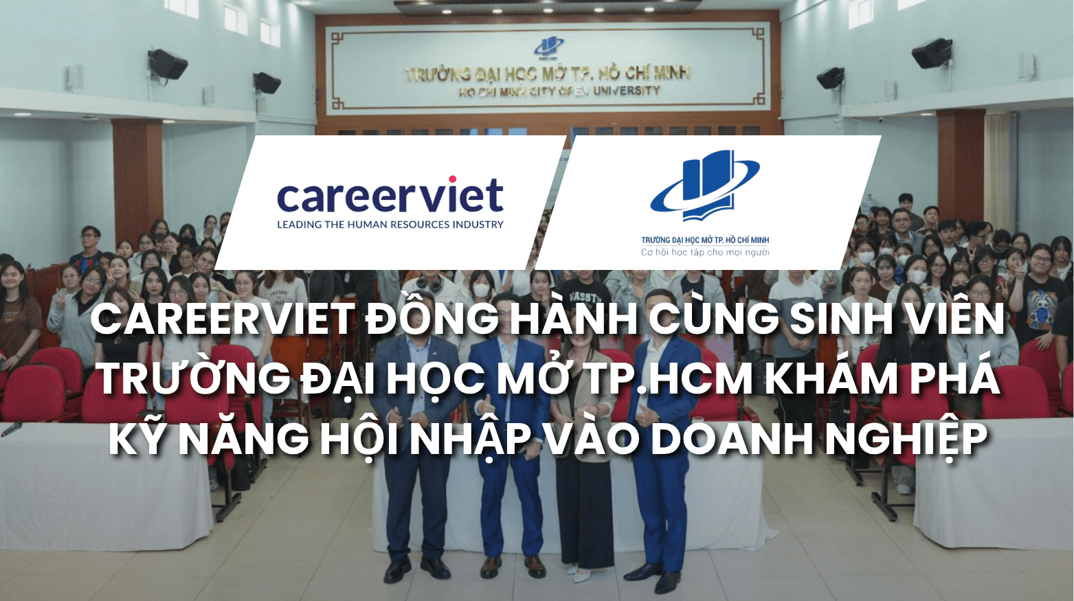 CareerViet Đồng Hành Cùng Sinh Viên Trường Đại Học Mở Tp.HCM: Khám Phá Kỹ Năng Hội Nhập Vào Doanh Nghiệp