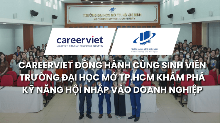 CareerViet Đồng Hành Cùng Sinh Viên Trường Đại Học Mở Tp.HCM: Khám Phá Kỹ Năng Hội Nhập Vào Doanh Nghiệp
