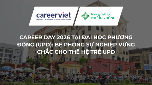 Career Day 2026 Tại Đại Học Phương Đông: Bệ Phóng Sự Nghiệp Vững Chắc Cho Thế Hệ Trẻ UPD