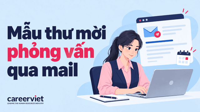 15 Mẫu thư mời phỏng vấn qua mail online chuyên nghiệp & cách viết hẹn