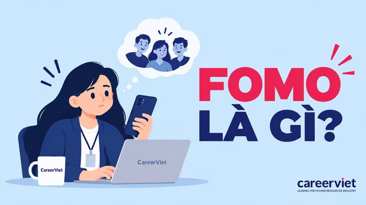 Hội chứng FOMO là gì? Dấu hiệu tâm lý, mẹo vượt qua hiệu ứng FOMO