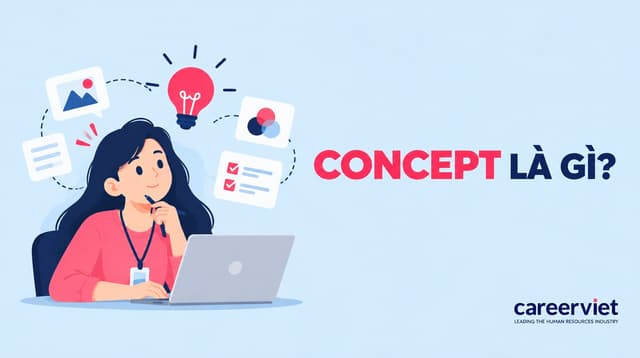 Concept là gì? Ý nghĩa Concept trong từng lĩnh vực chính xác