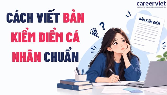 Cách viết bản kiểm điểm cá nhân năm 2026 chuẩn [Cập nhật các cấp]