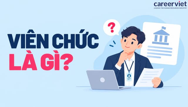 Viên chức là gì? Luật đánh giá viên chức mới 2026 và lương chế độ