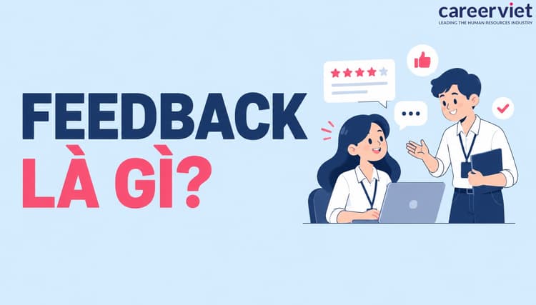 Feedback là gì​? Ý nghĩa feedback của ​khách hàng, cách viết phản hồi hay
