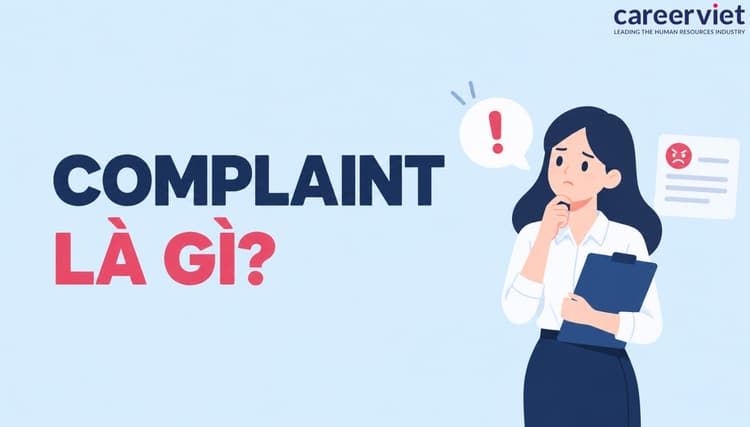 Complaint là gì? Ý nghĩa và cách xử lý khiếu nại khéo léo