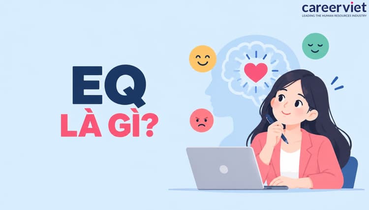 EQ là gì? Chỉ số EQ và IQ khác biệt như nào? Cách cải thiện EQ