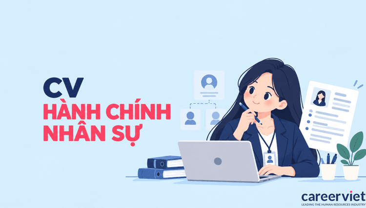 TOP 40+ mẫu CV hành chính nhân sự chuyên nghiệp, thu hút - Tải file miễn phí
