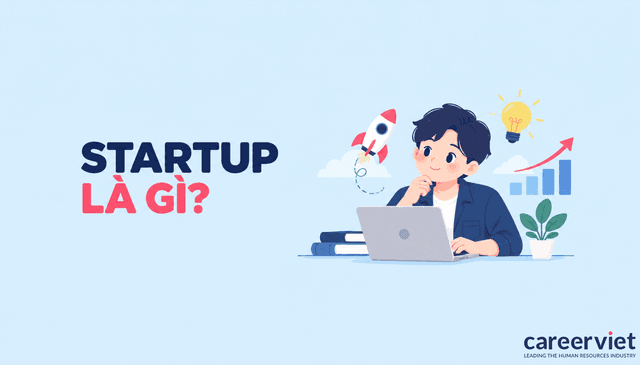 Startup là gì? Làm thế nào để khởi nghiệp thành công?