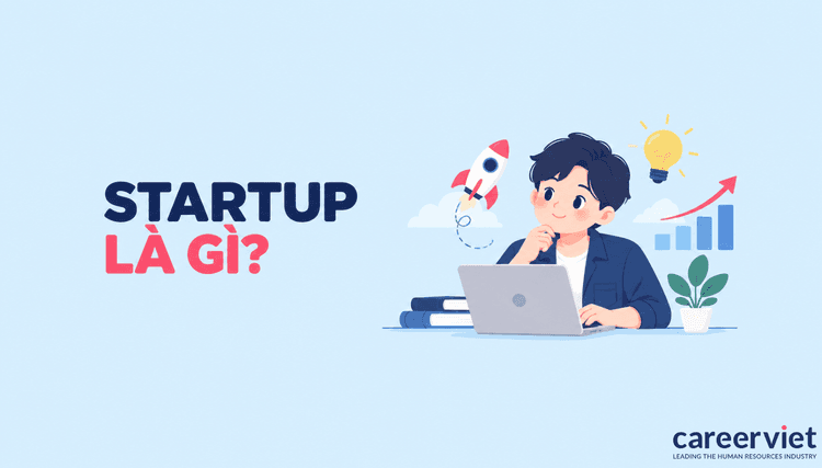 Startup là gì? Làm thế nào để khởi nghiệp thành công?