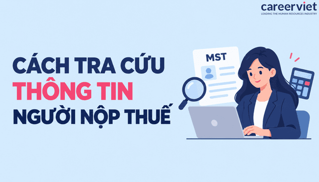 4 cách tra cứu thông tin người nộp thuế nhanh, dễ [Mới cập nhật]