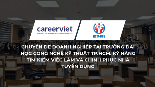 Chuyên Đề Doanh Nghiệp Tại Trường Đại học Công nghệ Kỹ thuật TP.HCM: Kỹ Năng Tìm Kiếm Việc Làm Và Chinh Phục Nhà Tuyển Dụng
