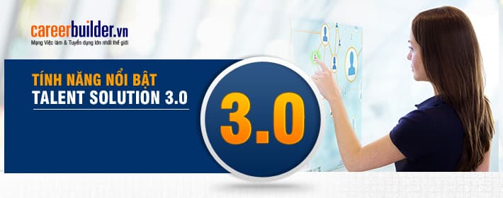 Khám phá tính năng mới với Talent Solution V3.0