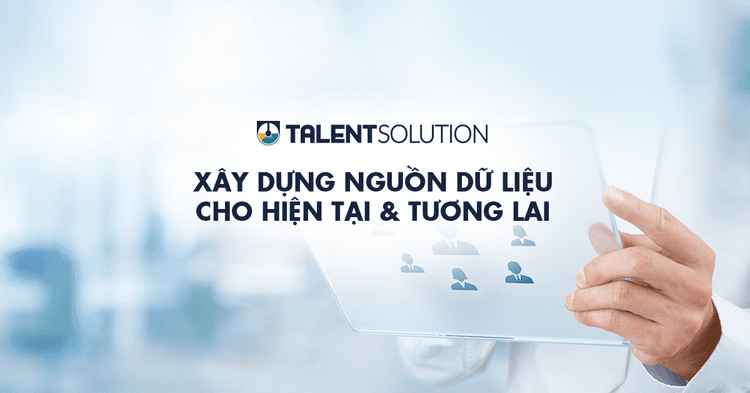 Chủ động xây dựng sớm nguồn ứng viên với Talent Solution