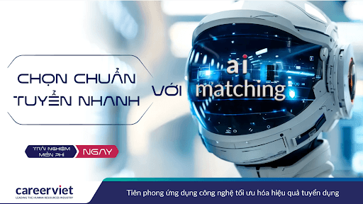Chọn Chuẩn Tuyển Nhanh Khám Phá AI Matching Trên CareerViet