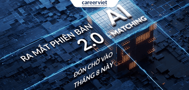 CareerViet sắp ra mắt AI Matching 2.0 giúp doanh nghiệp chọn chuẩn tuyển nhanh