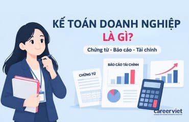 Kế toán doanh nghiệp là gì? Mức lương, công việc và triển vọng nghề