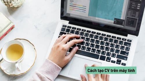 Hướng dẫn chi tiết cách tạo CV trên máy tính đơn giản, dễ thực hiện