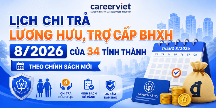 Lịch chi trả lương hưu, trợ cấp BHXH 8/2026 của 34 tỉnh thành