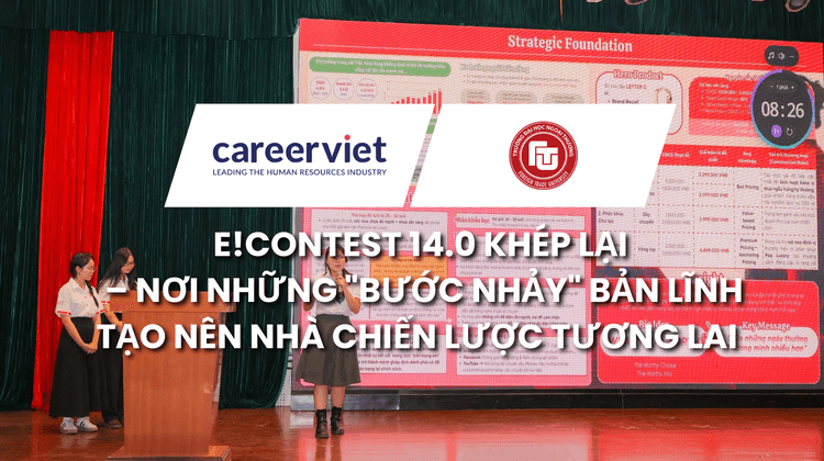 E!CONTEST 14.0 KHÉP LẠI – NƠI NHỮNG "BƯỚC NHẢY" BẢN LĨNH TẠO NÊN NHÀ CHIẾN LƯỢC TƯƠNG LAI
