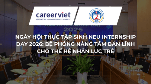 Ngày Hội Thực Tập Sinh NEU Internship Day 2026: Bệ Phóng Nâng Tầm Bản LĨnh Cho Thế Hệ Nhân Lực Trẻ