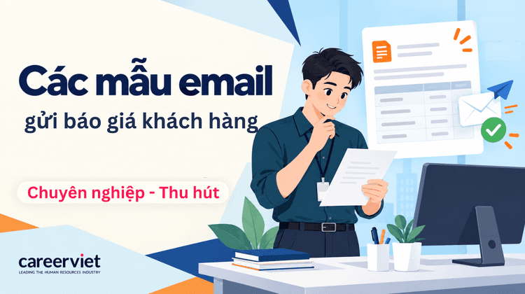 Các mẫu email gửi báo giá khách hàng chuyên nghiệp, tăng tỷ lệ chốt đơn