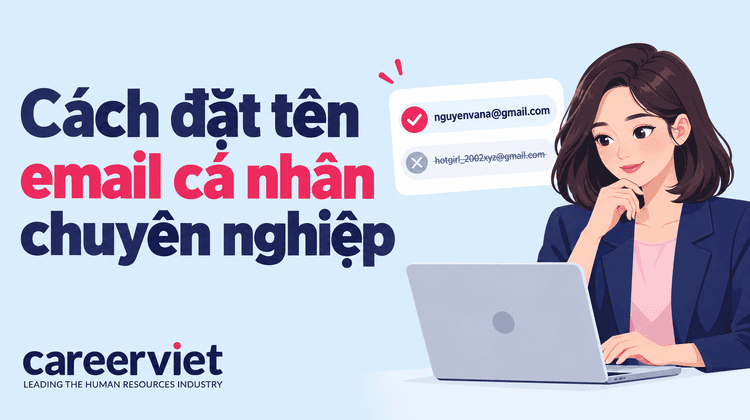 Cách đặt tên email cá nhân chuyên nghiệp, không trùng, dễ nhớ