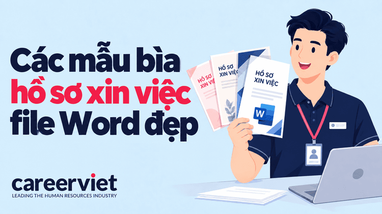 Các mẫu bìa hồ sơ xin việc file word đẹp và cách viết chuẩn