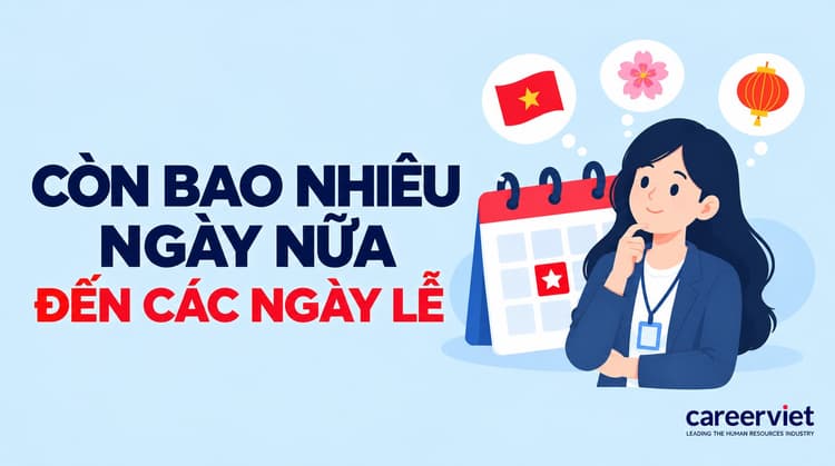 Đếm ngược: Còn bao nhiêu ngày nữa đến các ngày lễ lớn sắp tới?