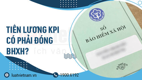Tiền lương KPI có phải đóng BHXH, thuế TNCN không?